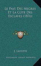 Le Pays Des Negres Et La Cote Des Esclaves (1876)