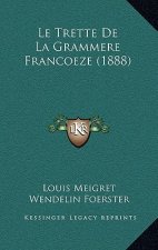 Le Trette De La Grammere Francoeze (1888)