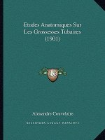 Etudes Anatomiques Sur Les Grossesses Tubaires (1901)