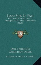 Essai Sur Le Pali: Ou Langue Sacree De La Presqu'Ile Au DelaÂ Du Gange (1826)