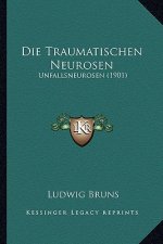 Die Traumatischen Neurosen: Unfallsneurosen (1901)