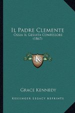 Il Padre Clemente: Ossia Il Gesuita Confessore (1867)
