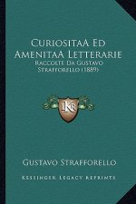 CuriositaÂ Ed AmenitaÂ Letterarie: Raccolte Da Gustavo Strafforello (1889)