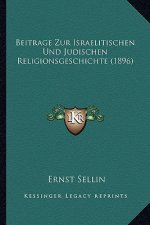 Beitrage Zur Israelitischen Und Judischen Religionsgeschichte (1896)