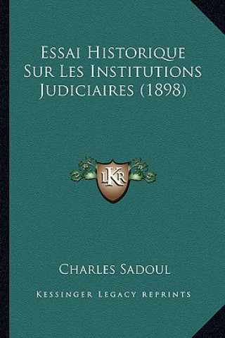 Essai Historique Sur Les Institutions Judiciaires (1898)