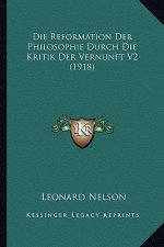 Die Reformation Der Philosophie Durch Die Kritik Der Vernunft V2 (1918)