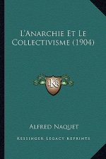 L'Anarchie Et Le Collectivisme (1904)