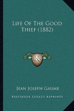 Life Of The Good Thief (1882)