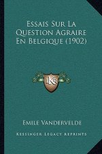 Essais Sur La Question Agraire En Belgique (1902)