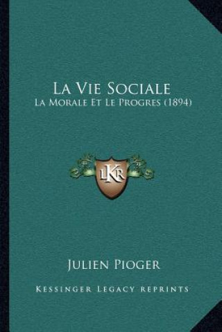 La Vie Sociale: La Morale Et Le Progres (1894)