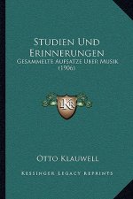 Studien Und Erinnerungen: Gesammelte Aufsatze Uber Musik (1906)