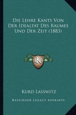Die Lehre Kants Von Der Idealtat Des Raumes Und Der Zeit (1883)