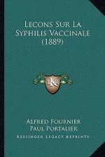 Lecons Sur La Syphilis Vaccinale (1889)