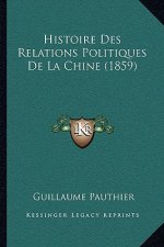 Histoire Des Relations Politiques De La Chine (1859)