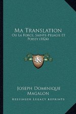Ma Translation: Ou La Force, Sainte-Pelagie Et Poissy (1824)