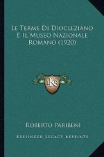 Le Terme Di Diocleziano E Il Museo Nazionale Romano (1920)