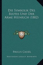Die Symbolik Des Blutes Und Der Arme Heinrich (1882)