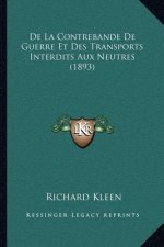 De La Contrebande De Guerre Et Des Transports Interdits Aux Neutres (1893)