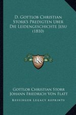 D. Gottlob Christian Storr's Predigten Uber Die Leidengeschichte Jesu (1810)