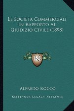 Le Societa Commerciali In Rapporto Al Giudizio Civile (1898)