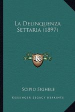 La Delinquenza Settaria (1897)
