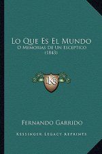 Lo Que Es El Mundo: O Memorias De Un Esceptico (1843)