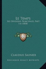 Le Temps: Ses Divisions Principales, Part 1-6 (1858)