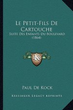Le Petit-Fils De Cartouche: Suite Des Enfants Du Boulevard (1864)