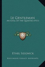 Le Gentleman: An Idyll Of The Quarter (1911)