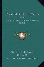 Essai Sur Les Eloges V2: Suivi De L'Eloge De Marc Aurele (1819)
