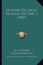 Histoire Du Siecle De Louis XIV, Part 3 (1882)