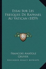 Essai Sur Les Fresques De Raphael Au Vatican (1859)