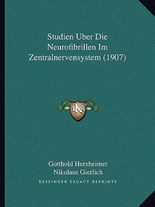 Studien Uber Die Neurofibrillen Im Zentralnervensystem (1907)