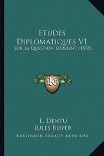 Etudes Diplomatiques V1: Sur La Question D'Orient (1878)
