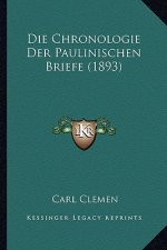Die Chronologie Der Paulinischen Briefe (1893)