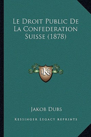 Le Droit Public De La Confederation Suisse (1878)