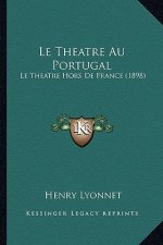 Le Theatre Au Portugal: Le Theatre Hors de France (1898)
