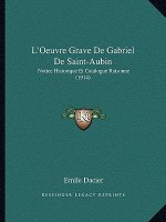 L'Oeuvre Grave de Gabriel de Saint-Aubin: Notice Historique Et Catalogue Raisonne (1914)