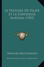 Le Pretoire De Pilate Et La Forteresse Antonia (1902)