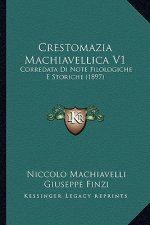 Crestomazia Machiavellica V1: Corredata Di Note Filologiche E Storiche (1897)