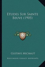 Etudes Sur Sainte Beuve (1905)