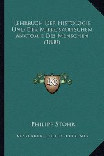 Lehrbuch Der Histologie Und Der Mikroskopischen Anatomie Des Menschen (1888)
