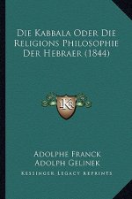 Die Kabbala Oder Die Religions Philosophie Der Hebraer (1844)