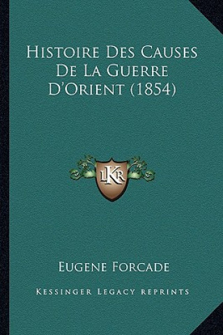 Histoire Des Causes De La Guerre D'Orient (1854)