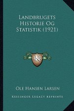 Landbrugets Historie Og Statistik (1921)