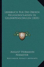 Lehrbuch Fur Die Oberen Religionsclassen In Gelehrtenschulen (1831)