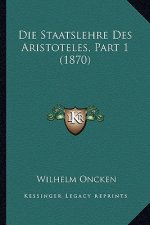 Die Staatslehre Des Aristoteles, Part 1 (1870)