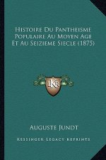 Histoire Du Pantheisme Populaire Au Moyen Age Et Au Seizieme Siecle (1875)
