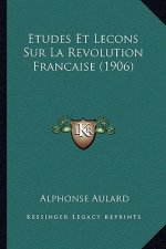 Etudes Et Lecons Sur La Revolution Francaise (1906)