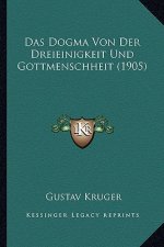 Das Dogma Von Der Dreieinigkeit Und Gottmenschheit (1905)